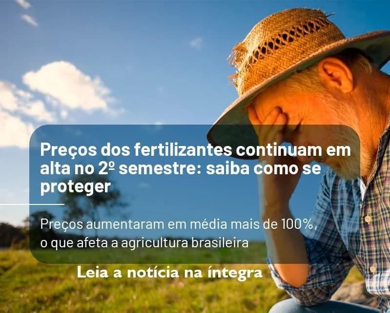 Os Preços dos fertilizantes continuam em alta no 2 segundo semestre, saiba como se proteger